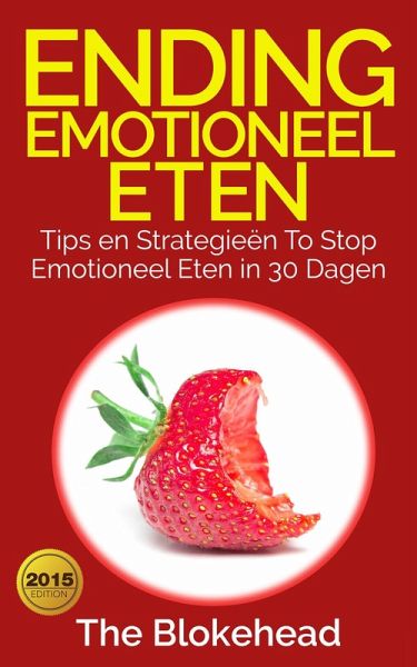 Ending emotioneel eten - Tips en strategieën To stop emotioneel eten in 30 dagen (eBook, ePUB) Ending emotioneel eten - Tips en strategieën To stop emotioneel eten in 30 dagen (eBook, ePUB)