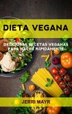 Dieta Vegana: Deliciosas Recetas Veganas Para Hacer Rápidamente (eBook, ePUB)