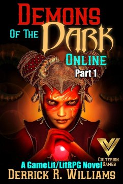 Demons of the Dark Online Part 1: A GameLit/LitRPG Novel (eBook, ePUB) - Williams, Derrick R