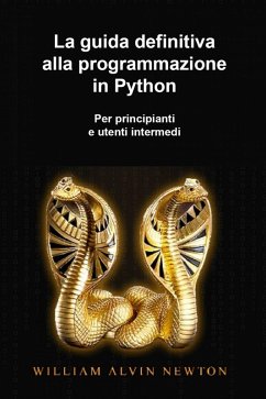 La guida definitiva alla programmazione in Python per principianti e utenti intermedi (eBook, ePUB) - Lloyd, Lehi