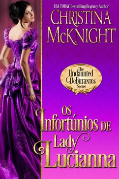 Os Infortúnios de Lady Lucianna (Série Debutantes Intrépidas) (eBook, ePUB) - Mcknight, Christina