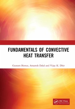 Fundamentals of Convective Heat Transfer (eBook, ePUB) - Biswas, Gautam; Dalal, Amaresh; Dhir, Vijay K.