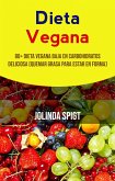 Dieta Vegana: 80+ Dieta Vegana Baja En Carbohidratos Deliciosa (Quemar Grasa Para Estar En Forma) (eBook, ePUB)