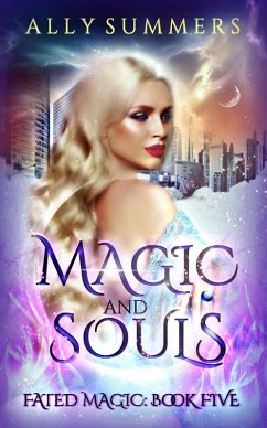 Magic and Souls (Fated Magic Series, #5) (eBook, ePUB) - Summers, Ally