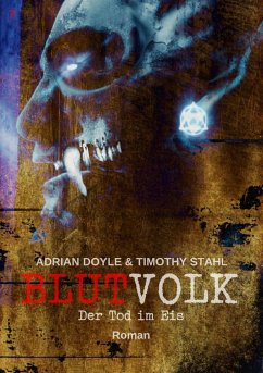 BLUTVOLK, Band 7: DER TOD IM EIS (eBook, ePUB) - Doyle, Adrian; Stahl, Timothy