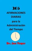 365 AFIRMACIONES DIARIAS para la Administración del Tiempo (eBook, ePUB)