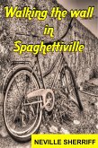 Walking the wall in Spaghettiville (eBook, ePUB)