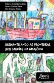 Desmantelando as Fronteiras dos Saberes na Amazônia (eBook, ePUB)