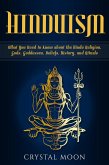 Hinduism: What You Need to Know about the Hindu Religion, Gods, Goddesses, Beliefs, History, and Rituals (eBook, ePUB)