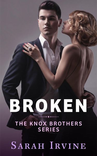 Broken (The Knox Brothers, #1) (eBook, ePUB) Broken (The Knox Brothers, #1) (eBook, ePUB)