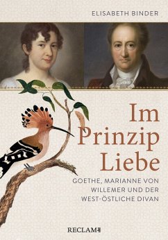 Im Prinzip Liebe. Goethe, Marianne von Willemer und der West-östliche Divan (eBook, ePUB) - Binder, Elisabeth