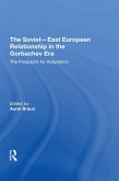 The Sovieteast European Relationship In The Gorbachev Era (eBook, ePUB)