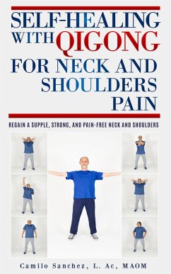 Self-Healing with Qigong for Neck and Shoulder Pain (eBook, ePUB) - Sanchez, Camilo
