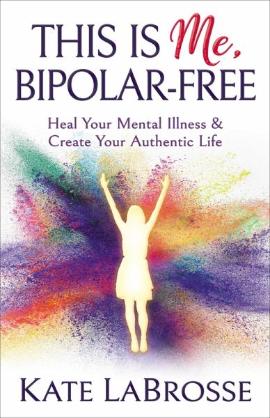 This is Me, Bipolar-Free (eBook, ePUB) This is Me, Bipolar-Free (eBook, ePUB)