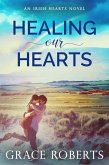 Healing Our Hearts (Irish Hearts, #1) (eBook, ePUB)