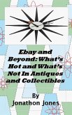 Ebay and Beyond: What's Hot and What's Not In Antiques and Collectibles (eBook, ePUB)