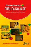 Diretor de Escola Pública no Acre: Função, Formação e Remuneração (eBook, ePUB)