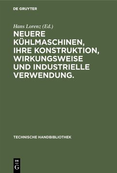 Cover Neuere Kühlmaschinen, ihre Konstruktion, Wirkungsweise und industrielle Verwendung. (eBook, PDF)