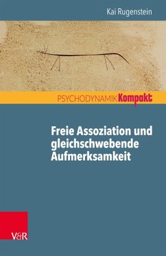 Freie Assoziation und gleichschwebende Aufmerksamkeit (eBook, PDF) - Rugenstein, Kai