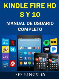 Kindle Fire Hd 8 Y 10 Manual De Usuario Completo (eBook, ePUB) - Kingsley, Jeff