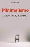 Minimalismo: O Guia Para Viver Uma Vida Excelente E Libertar A Sua Casa E A Sua Vida De Tralhas (eBook, ePUB)
