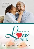 -TEACH ME TO LOVE MY WIFE (eBook, ePUB)