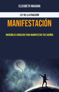 Cover Manifestación: Increíbles Consejos Para Manifestar Tus Sueños (-) (eBook, ePUB)