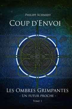 Coup d'Envoi (Les Ombres Grimpantes - Un futur proche) (eBook, ePUB) Cover Coup d'Envoi (Les Ombres Grimpantes - Un futur proche) (eBook, ePUB)