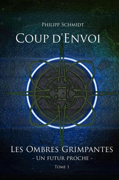 Coup d'Envoi (Les Ombres Grimpantes - Un futur proche) (eBook, ePUB) Coup d'Envoi (Les Ombres Grimpantes - Un futur proche) (eBook, ePUB)