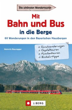 Wanderführer mit Anreise per Bahn oder Bus (eBook, ePUB) - Bauregger, Heinrich