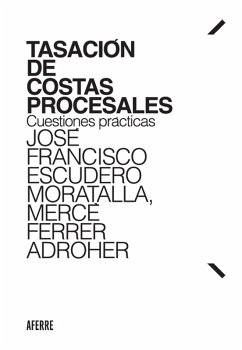 Tasación de costas procesales (eBook, ePUB) - Escudero Moratalla, José Francisco; Ferrer Adroher, Mercè
