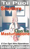 Tu Puoi Smettere Con La Masturbazione (eBook, ePUB) Tu Puoi Smettere Con La Masturbazione (eBook, ePUB)