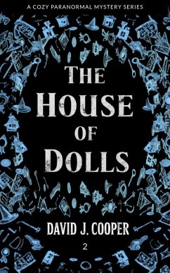 The House of Dolls (Paranormal Mystery Series, #2) (eBook, ePUB) - Cooper, David J