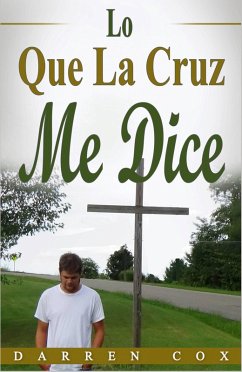 Lo Que La Cruz Me Dice (eBook, ePUB) - Cox, Darren