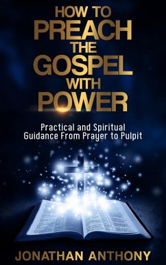 How to Preach the Gospel With Power (eBook, ePUB) - Anthony, Jonathan