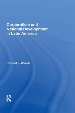Corporatism And National Development In Latin America (eBook, PDF) - Wiarda, Howard J.