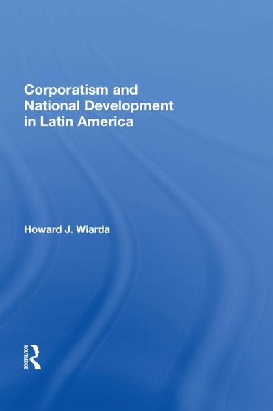 Corporatism And National Development In Latin America (eBook, PDF)
