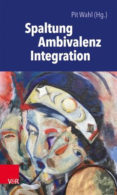 Spaltung – Ambivalenz – Integration (eBook, PDF)