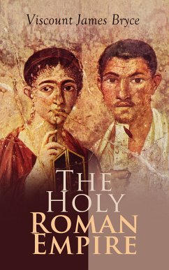 The Holy Roman Empire (eBook, ePUB) - Bryce, Viscount James