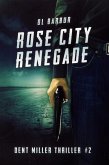 Rose City Renegade (Dent Miller Thrillers, #2) (eBook, ePUB)