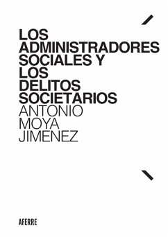 Los administradores sociales y los delitos societarios (eBook, ePUB) - Moya Jiménez, Antonio