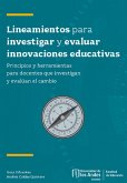 Lineamientos para investigar y evaluar innovaciones educativas. Principios y herramientas para docentes que investigan y evalúan el cambio (eBook, ePUB)