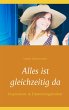 Alles ist gleichzeitig da - Bild 1