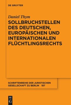 Sollbruchstellen des deutschen, europäischen und internationalen Flüchtlingsrechts - Thym, Daniel