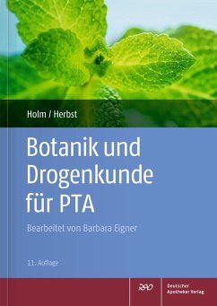 Botanik und Drogenkunde für PTA - Holm, Gabriele; Herbst, Vera