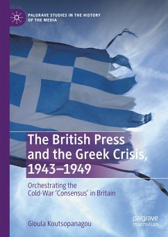 The British Press and the Greek Crisis, 1943¿1949 - Koutsopanagou, Gioula