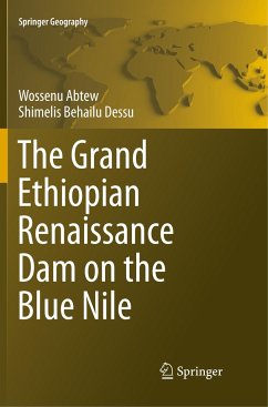 The Grand Ethiopian Renaissance Dam on the Blue Nile - Abtew, Wossenu;Dessu, Shimelis Behailu