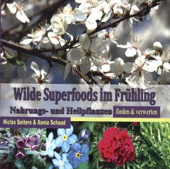 Wilde Superfoods im Frühling - Schaad, Xenia;Seiters, Niclas