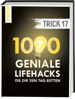 Trick 17. 1000 geniale Lifehacks, die dir den Tag retten - frechverlag