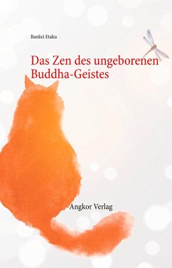 Das Zen des ungeborenen Buddha-Geistes - Etaku, Bankei